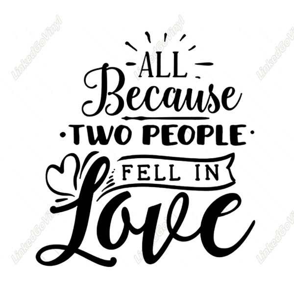 All Because Two People Fell in Love Graphics Craft Design - LinkedGo Vinyl