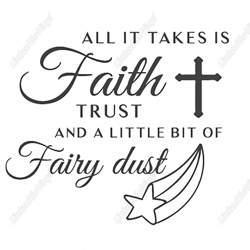 All It Takes is Faith Trust and a Little Bit of Fairy Dust Graphics ...