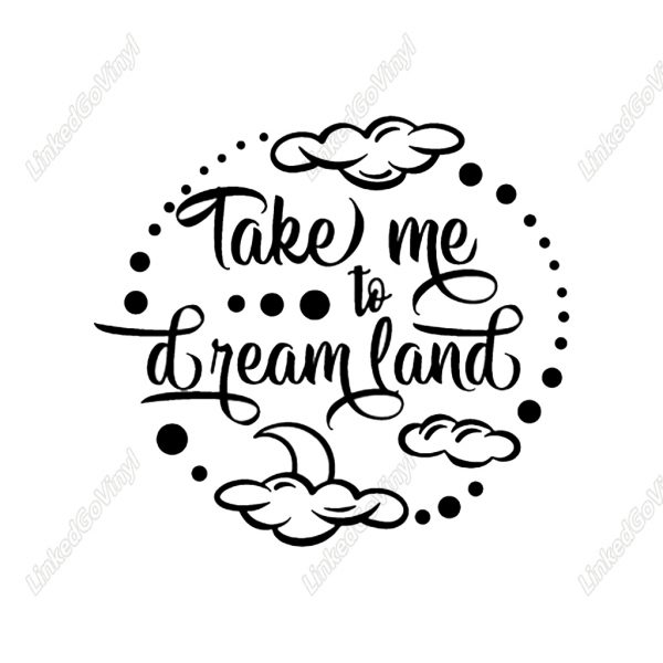 Take Me to Dream Land Graphics Craft Design | LinkedGo Vinyl